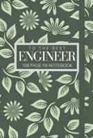 To The Best Engineer 108 Page A5 Notebook