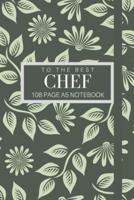 To The Best Chef 108 Page A5 Notebook