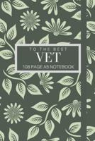 To The Best Vet 108 Page A5 Notebook