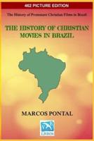The History of Christian Movies in Brazil - 462 PICTURE EDITION