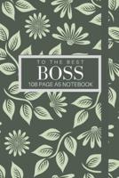 To The Best Boss 108 Page A5 Notebook