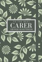 To The Best Carer 108 Page A5 Notebook