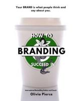 How to Succeed in Branding
