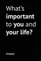 What's Important to You and Your Life? Best Life Notebook