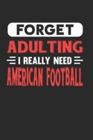 Forget Adulting I Really Need American Football