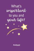 What's Important to You and Your Life? Dream Life Notebook
