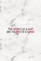The Patience Of A Saint And The Mind Of A Sinner