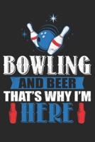 Bowling and Beer That's Why I Am Here