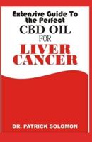 Extensive Guide to the Perfect CBD Oil for Liver Cancer