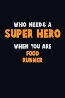 Who Need A SUPER HERO, When You Are Food Runner