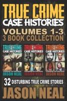 True Crime Case Histories - (Books 1, 2 & 3)
