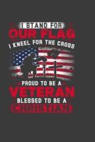 I Stand For Our Flag I Kneel For The Cross Proud To Be A Christian