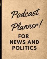 Podcast Planner For News And Politics