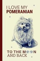 I Love My Pomeranian To The Moon And Back