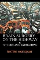Brain Surgery on the Highway and Other Manic Expressions
