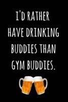 I'd Rather Have Drinking Buddies Than Gym Buddies.