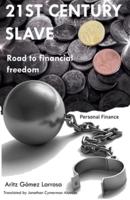 21ST CENTURY SLAVE - Road to Financial Freedom
