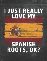 I Just Really Like Love My Spanish Roots