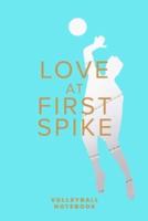 Love At First Spike - Volleyball Notebook