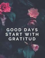 Good Days Start With Gratitud