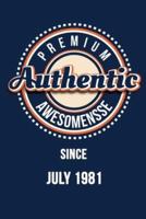 Premium Authentic Awesomensse Since JULY 1981