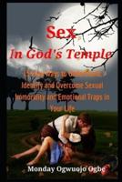 Sex in God's Temple: 15 Easy Ways to Understand, Identify and Overcome Sexual Immorality and Emotional Traps in Your Life
