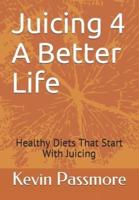 Juicing 4 A Better Life