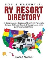 Bob's Essential RV Resort Directory: A Comprehensive Directory of Over 1,000 Personally Curated RV Parks, Resorts & Campgrounds of the Continental United States