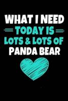 What I Need Today Is Lots & Lots Of Panda Bear