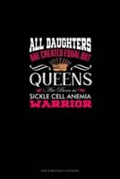 All Daughters Are Created Equal But QUEENS Are Born as Sickle Cell Anemia Warrior