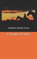 A Shower of Silver