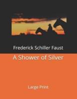 A Shower of Silver