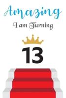 Amazing!!!! I Am Turning 13