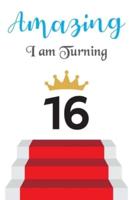 Amazing!!!! I Am Turning 16