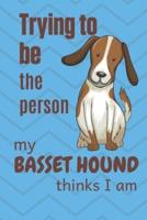 Trying to Be the Person My Basset Hound Pup Thinks I Am
