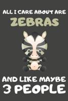 All I Care About Are Zebras And Like Maybe 3 People
