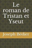 Le Roman De Tristan Et Yseut