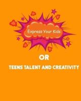 Express Your Kids or Teens Talent and Creativity