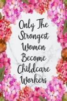 Only The Strongest Women Become Childcare Workers