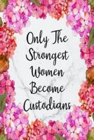 Only The Strongest Women Become Custodians