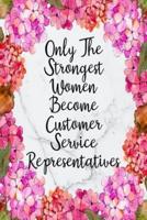 Only The Strongest Women Become Customer Service Representatives