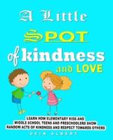 A Little Spot of Kindness and Love