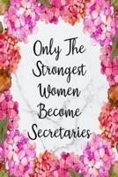 Only The Strongest Women Become Secretaries
