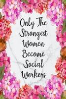 Only The Strongest Women Become Social Workers