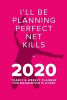 Playing Perfect Net Kills In 2020 - Yearly And Weekly Planner For Badminton Players
