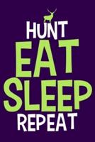 Hunt Eat Sleep Repeat
