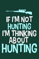 If I'm Not Hunting I'm Thinking About Hunting
