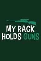 My Rack Holds Guns
