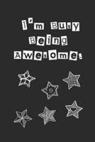I'm Busy Being Awesome. Lined Notebook