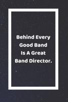 Behind Every Good Band Is A Great Band Director